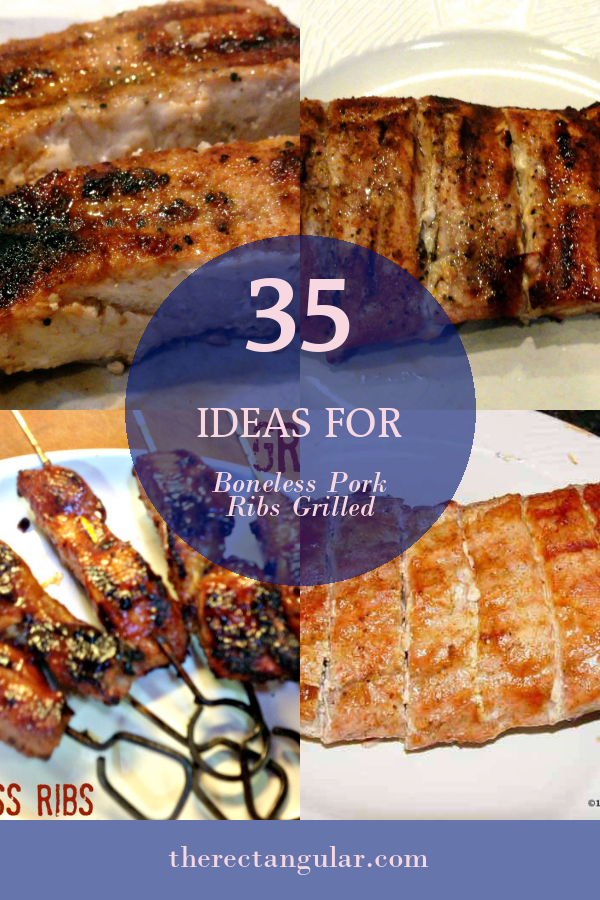 35 Ideas for Boneless Pork Ribs Grilled - Home, Family, Style and Art Ideas